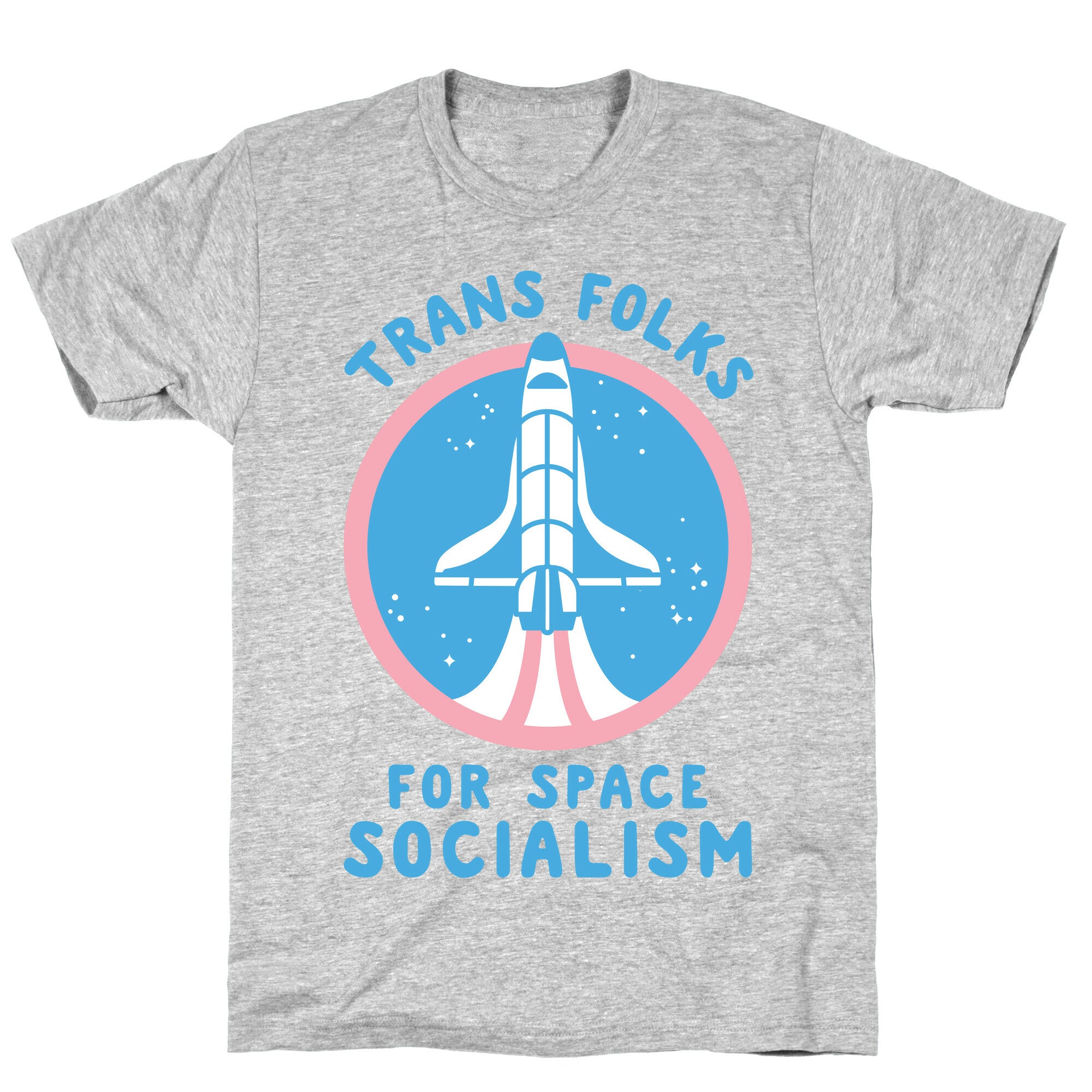 Trans Folks For Space Socialism T-Shirt
